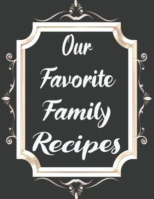 Book cover for Our Favorite Family Recipes