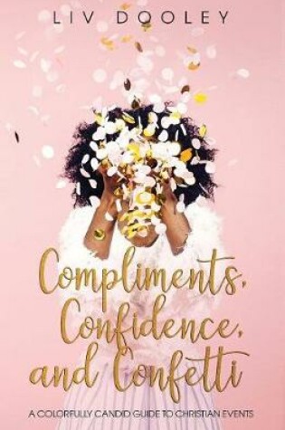 Cover of Compliments, Confidence, and Confetti