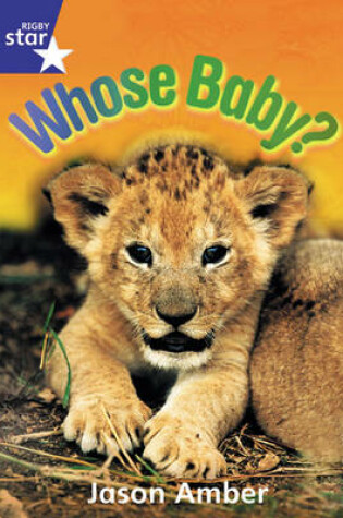 Cover of Rigby Star Shared Rec/P1 Non-Fiction: Whose Baby? Shared Reading Pack Framework Edition