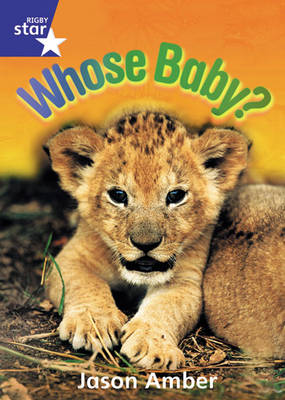 Book cover for Rigby Star Shared Rec/P1 Non-Fiction: Whose Baby? Shared Reading Pack Framework Edition