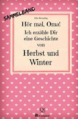 Book cover for Hör mal, Oma! Ich erzähle Dir eine Geschichte von Herbst und Winter