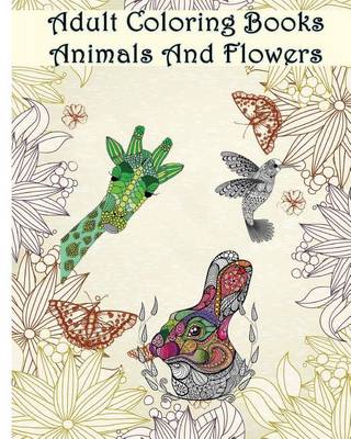 Book cover for Adult Coloring Books Animals And Flowers