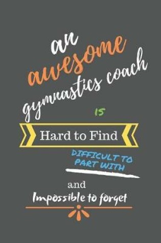 Cover of An Awesome Gymnastics Coach is Hard to Find Difficult to Part With and Impossible to Forget