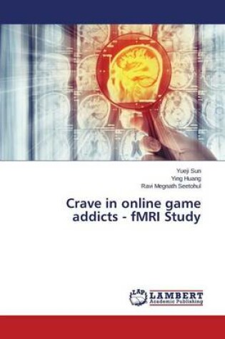 Cover of Crave in Online Game Addicts - Fmri Study