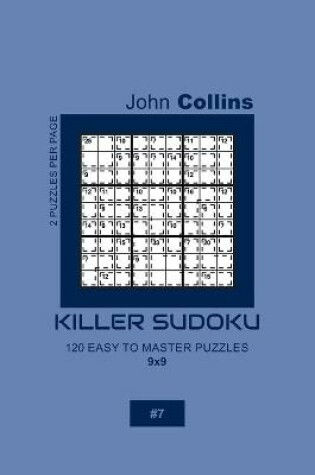 Cover of Killer Sudoku - 120 Easy To Master Puzzles 9x9 - 7