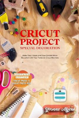 Cover of Cricut Project Ideas Special Decoration