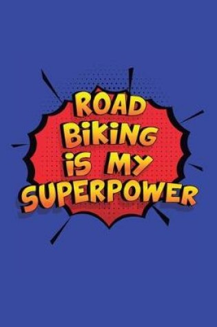 Cover of Road Biking Is My Superpower