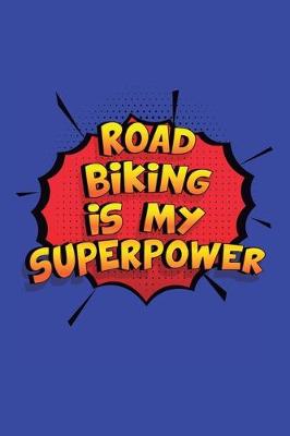 Book cover for Road Biking Is My Superpower