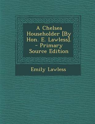 Book cover for A Chelsea Householder [By Hon. E. Lawless].