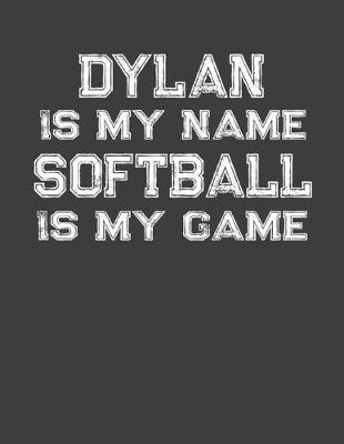 Book cover for Dylan Is My Name Softball Is My Game