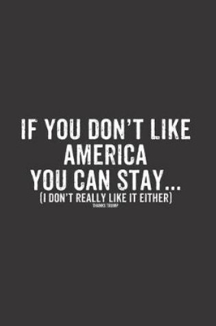 Cover of If you don't like america you can stay here