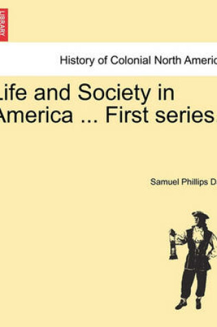 Cover of Life and Society in America ... First Series.