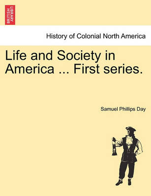 Book cover for Life and Society in America ... First Series.