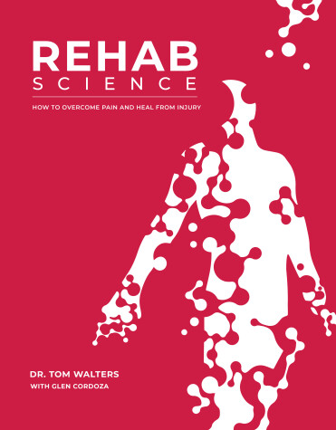 Book cover for Rehab Science: How to Overcome Pain and Heal from Injury