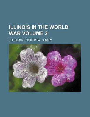 Book cover for Illinois in the World War Volume 2