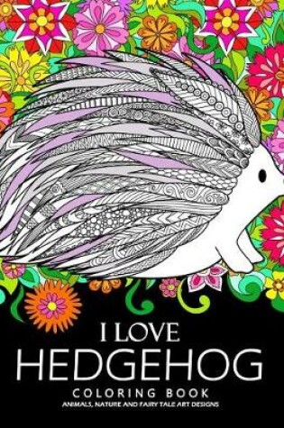 Cover of I love Hedgehog Coloring Book
