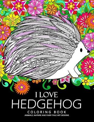 Book cover for I love Hedgehog Coloring Book