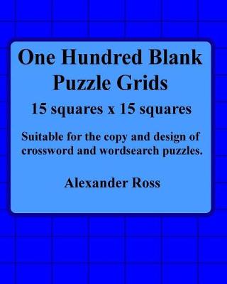 Book cover for One Hundred Blank Puzzle Grids 15 Squares X 15 Squares