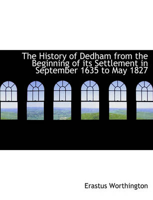 Book cover for The History of Dedham from the Beginning of Its Settlement in September 1635 to May 1827