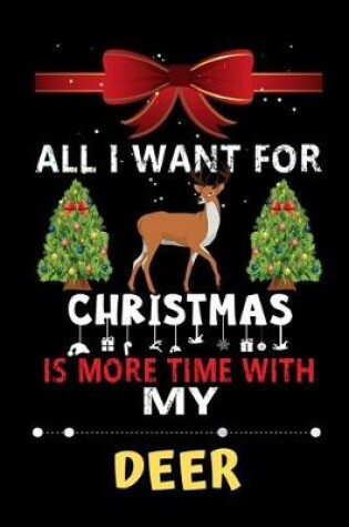Cover of All I want for Christmas is more time with my Deer