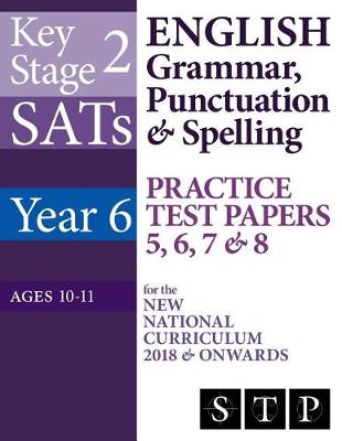 Book cover for Ks2 Sats English Grammar, Punctuation & Spelling Practice Test Papers 5, 6, 7 & 8 for the New National Curriculum 2018 & Onwards (Year 6