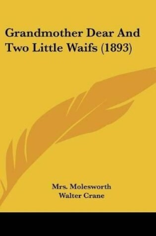 Cover of Grandmother Dear And Two Little Waifs (1893)