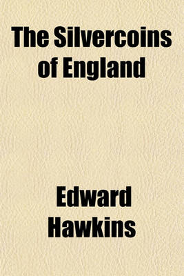 Book cover for The Silvercoins of England