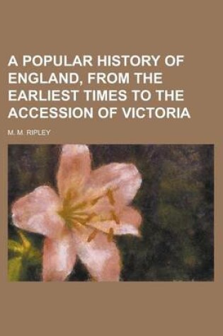 Cover of A Popular History of England, from the Earliest Times to the Accession of Victoria