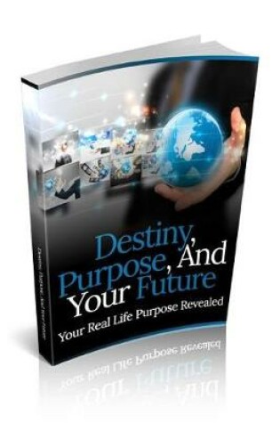 Cover of Destiny, Purpose, and Your Future