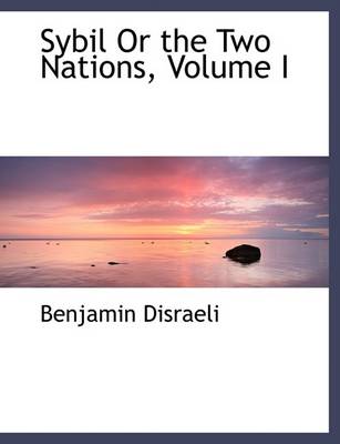 Book cover for Sybil or the Two Nations, Volume I