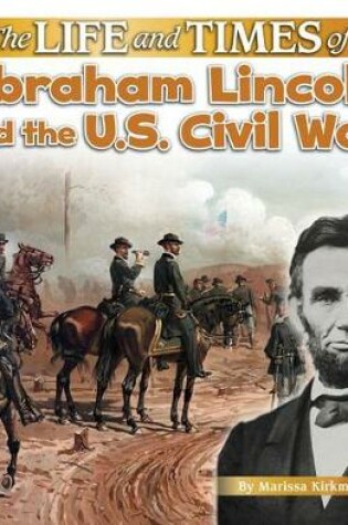 Cover of The Life and Times of Abraham Lincoln and the U.S. Civil War