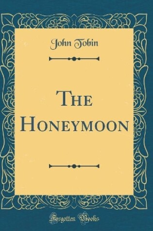 Cover of The Honeymoon (Classic Reprint)