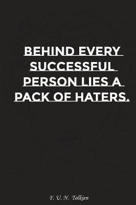 Book cover for Behind Every Successful Person Lies a Pack of Haters