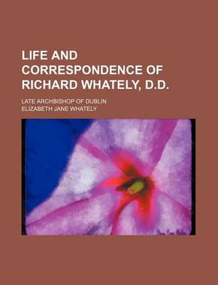 Book cover for Life and Correspondence of Richard Whately, D.D. (Volume 1); Late Archbishop of Dublin