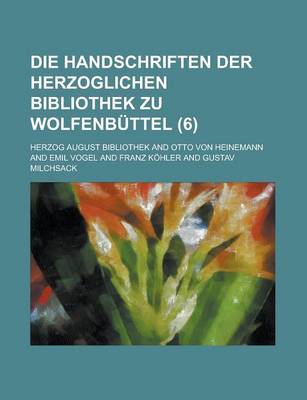 Book cover for Die Handschriften Der Herzoglichen Bibliothek Zu Wolfenbuttel (6)