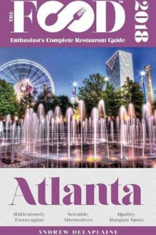 Cover of Atlanta - 2018 - The Food Enthusiast's Complete Restaurant Guide