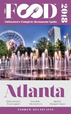 Book cover for Atlanta - 2018 - The Food Enthusiast's Complete Restaurant Guide