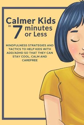 Book cover for Calmer Kids In 7 Minutes Or Less