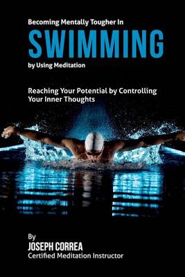 Book cover for Becoming Mentally Tougher In Swimming by Using Meditation