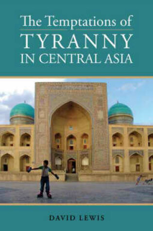 Cover of The Temptations of Tyranny in Central Asia