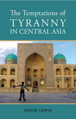 Book cover for The Temptations of Tyranny in Central Asia