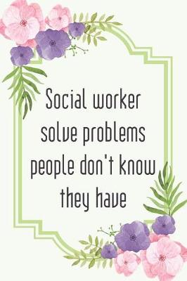 Book cover for Social worker solve problems people don't know they have