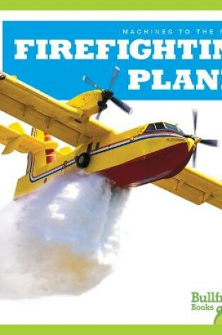 Cover of Firefighting Planes