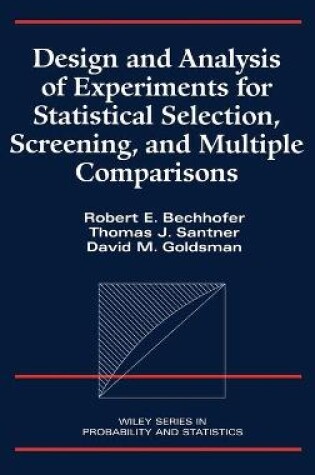 Cover of Design and Analysis of Experiments for Statistical Selection, Screening, and Multiple Comparisons