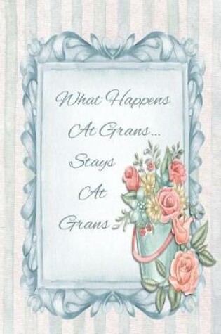 Cover of What Happens at Grans... Stays at Grans