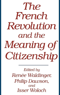 Book cover for The French Revolution and the Meaning of Citizenship