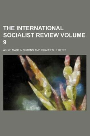 Cover of The International Socialist Review Volume 9