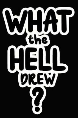 Cover of What the Hell Drew?