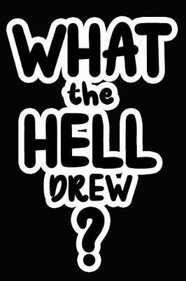 Book cover for What the Hell Drew?