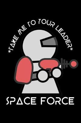 Book cover for Space Force - Take Me to Your Leader